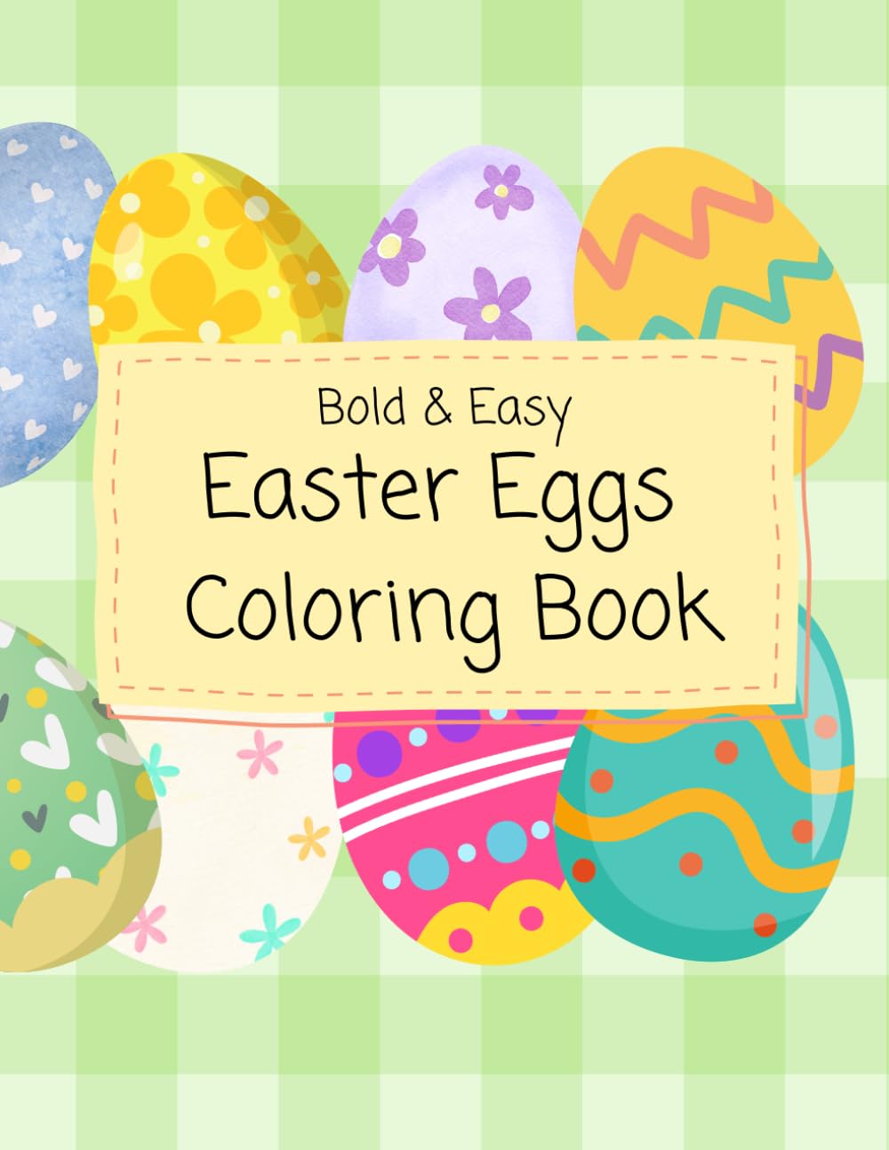 Bold & Easy Easter Eggs Coloring Book: Simple Easter Egg Designs for Kids, Toddlers, and Classrooms | 40 Fun Pages for Coloring and Creative Decorating