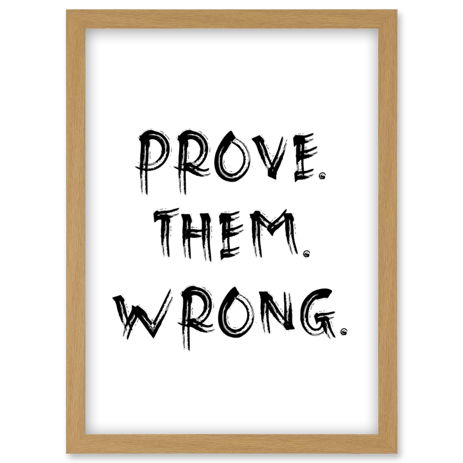 Artery8 A4 Framed Wall Art Print - Motivational "Prove Them Wrong" - Light Oak Frame