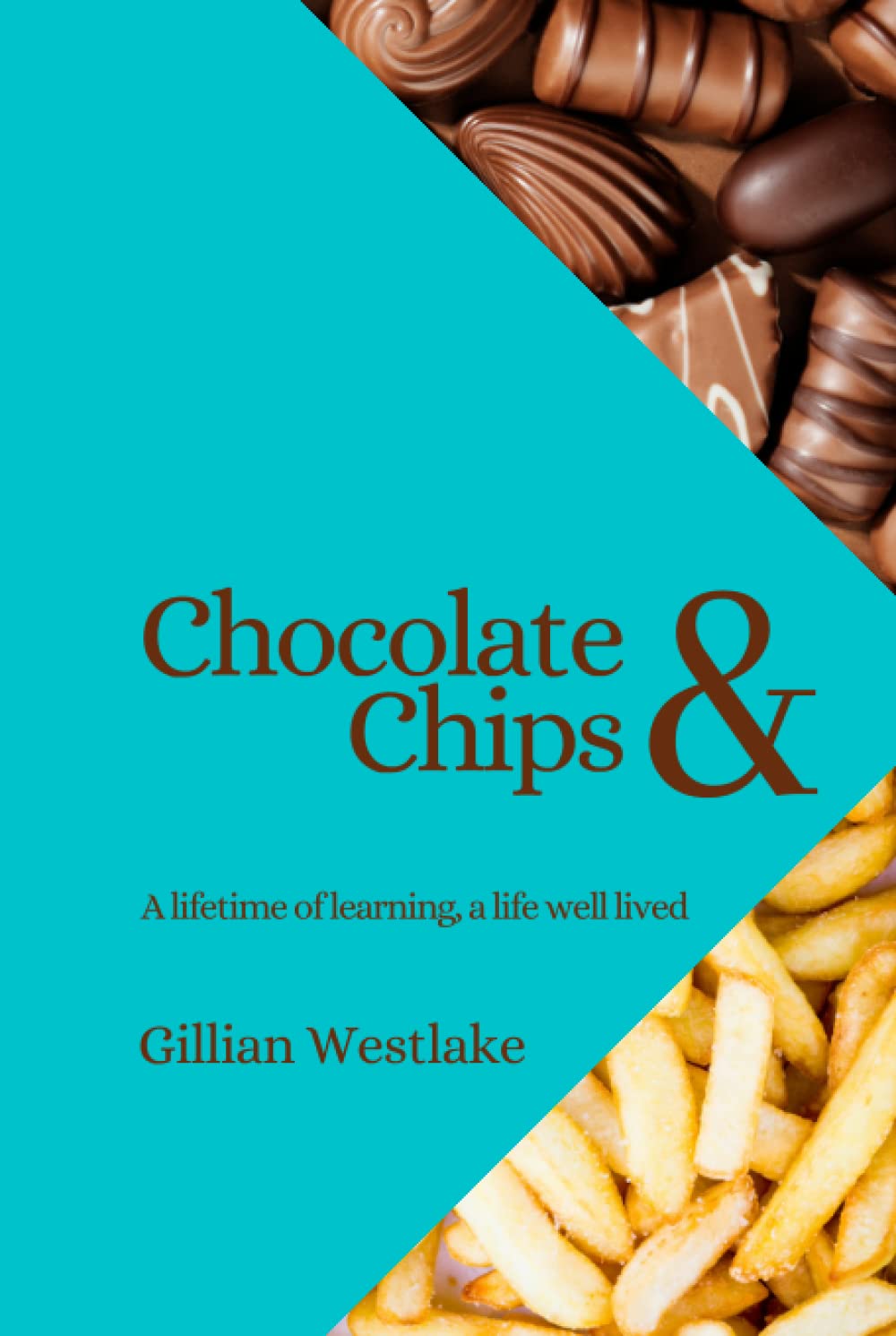 Chocolate & Chips: A lifetime of learning, a life well lived