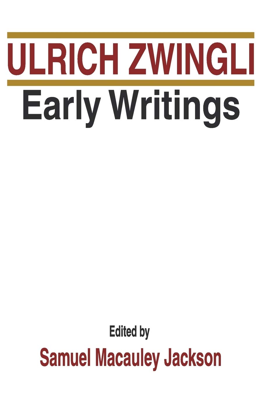 Early Writings: 1 (Latin Works and Correspondence of Huldreich Zwingli)