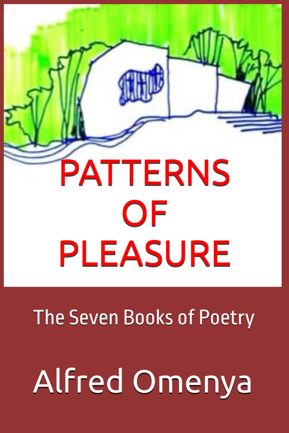 PATTERNS OF PLEASURE:: The Seven Books of Poetry (POEMS AND SONGS)