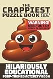 The Crappiest Puzzle Book Ever! | Hilariously Educational Poop-Themed Activity Book | Hours of CRAP-tivating Toilet Entertainment & Education | 30 ... Educational Word Search Puzzle Books)