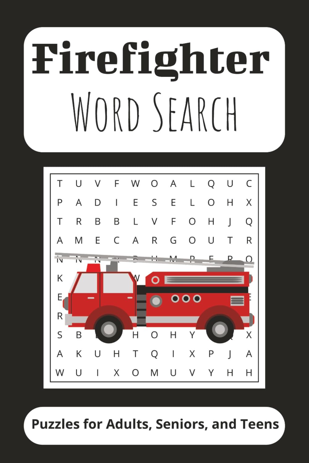 Firefighter Word Search Puzzle Book: Word Searches with Easy to Read Print about Firefighters, Equipment, Rescues and More | 6x9 inches, 110 pages | ... Gift for Vacations, Holidays, and Free Time
