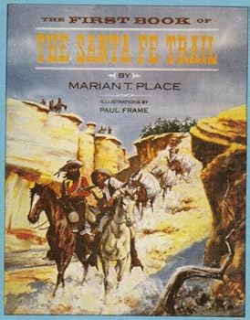 The First Book Of The Santa Fe Trail