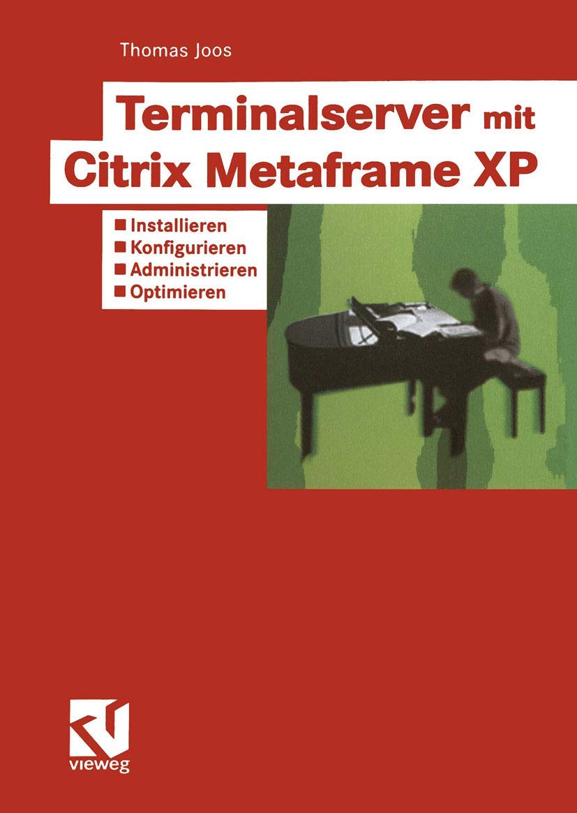Terminalserver mit Citrix Metaframe XP: Installieren ― Konfigurieren ― Administrieren ― Optimieren