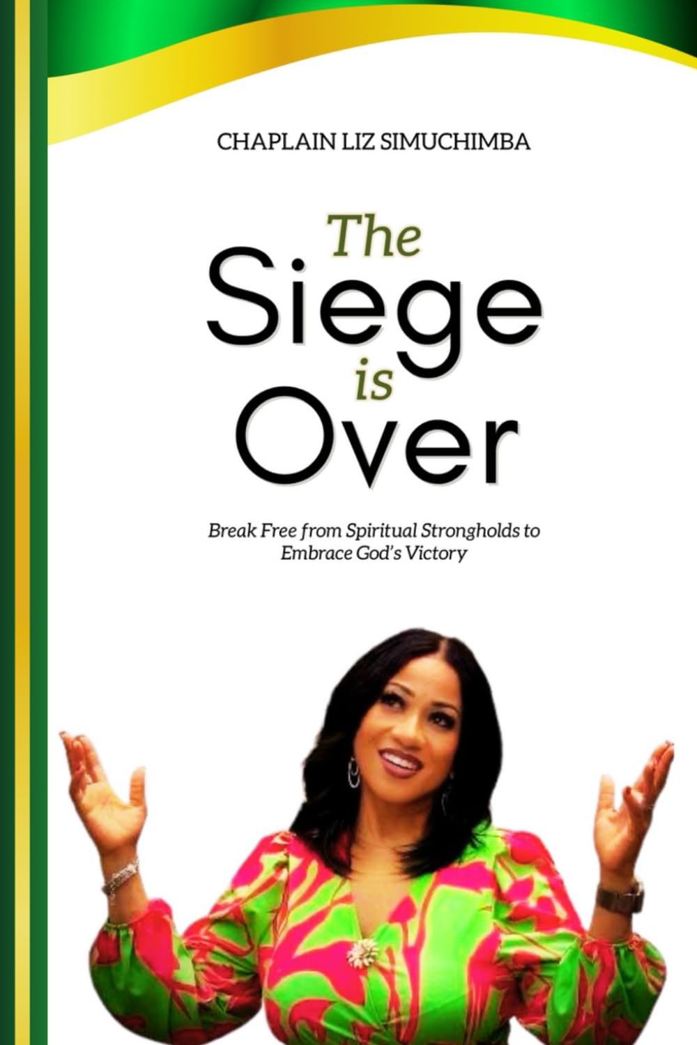 The Siege is Over: Break Free from Spiritual Strongholds to Embrace God’s Victory (Divine Breakthrough Series)