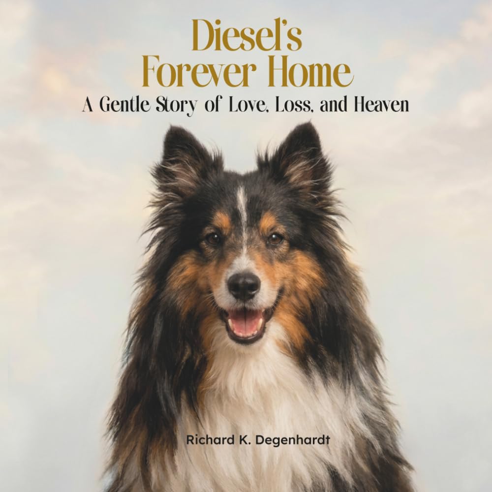 Diesel's Forever Home: A Gentle Story of Love, Loss, and Heaven