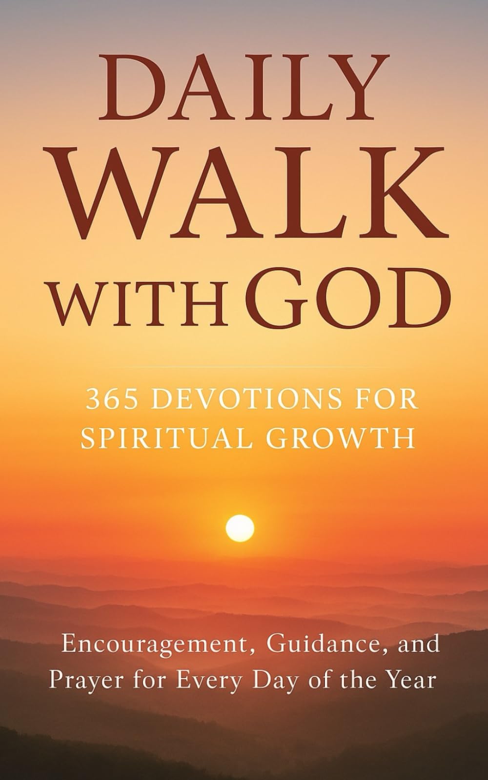 DAILY WALK WITH GOD: 365 DEVOTIONS FOR SPIRITUAL GROWTH