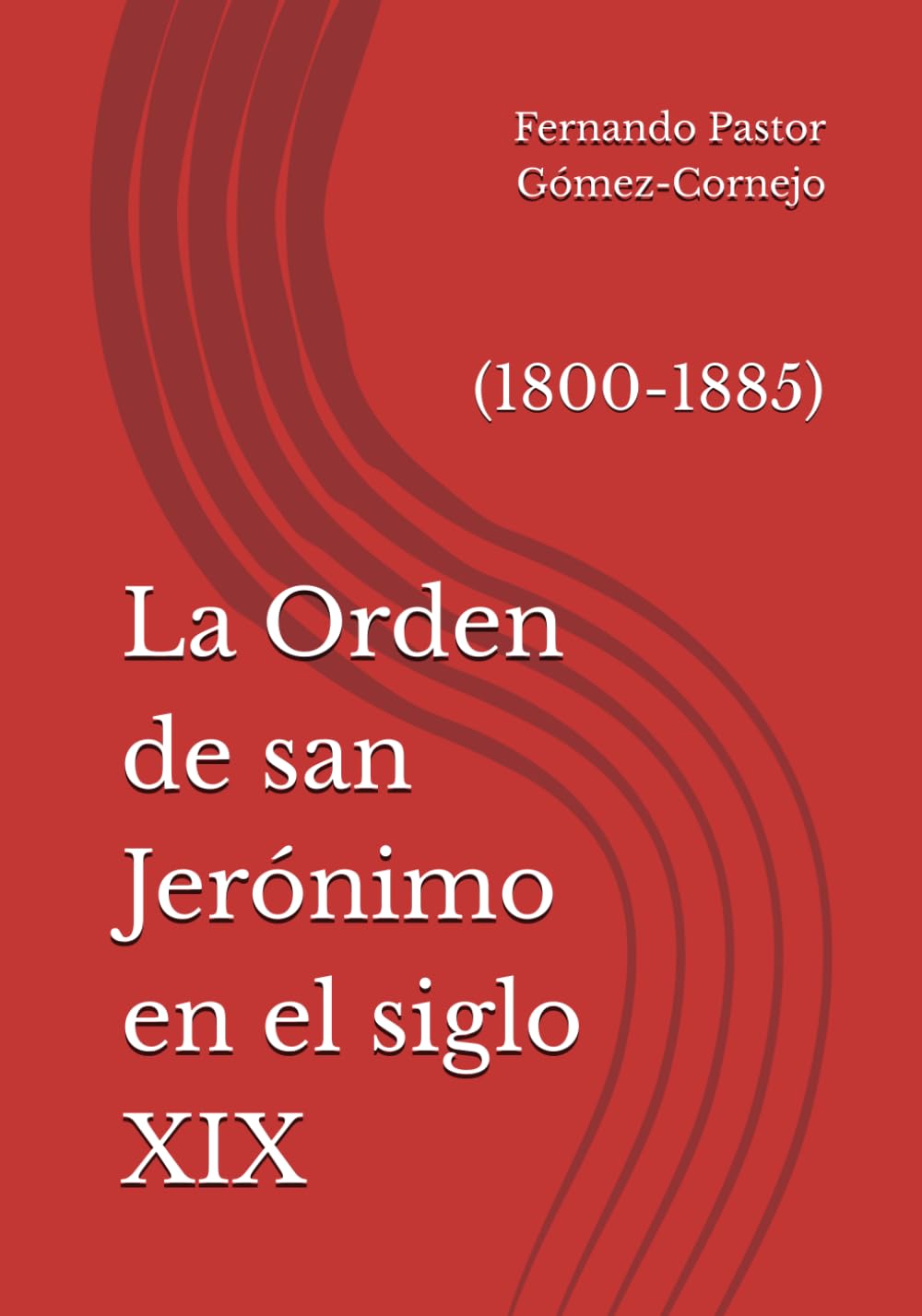 La Orden de san Jerónimo en el siglo XIX: (1800-1885)