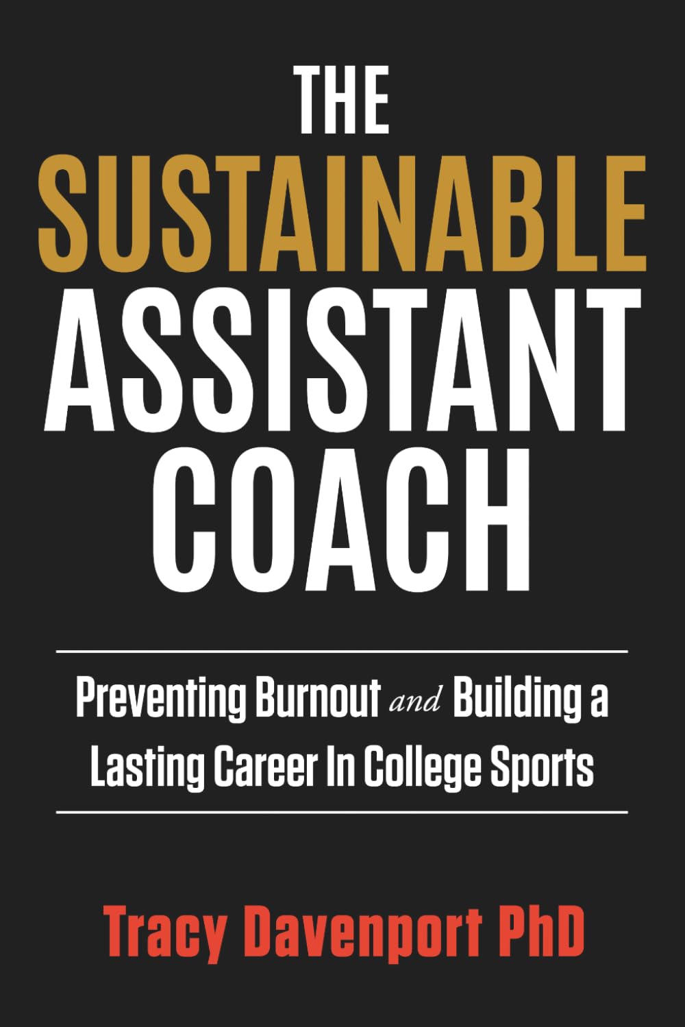 The Sustainable Assistant Coach: Preventing Burnout and Building A Lasting Career in College Sports