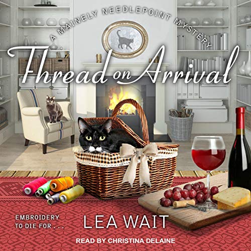 Thread on Arrival Mainely Needlepoint Mystery Series, Book 8 (Audio