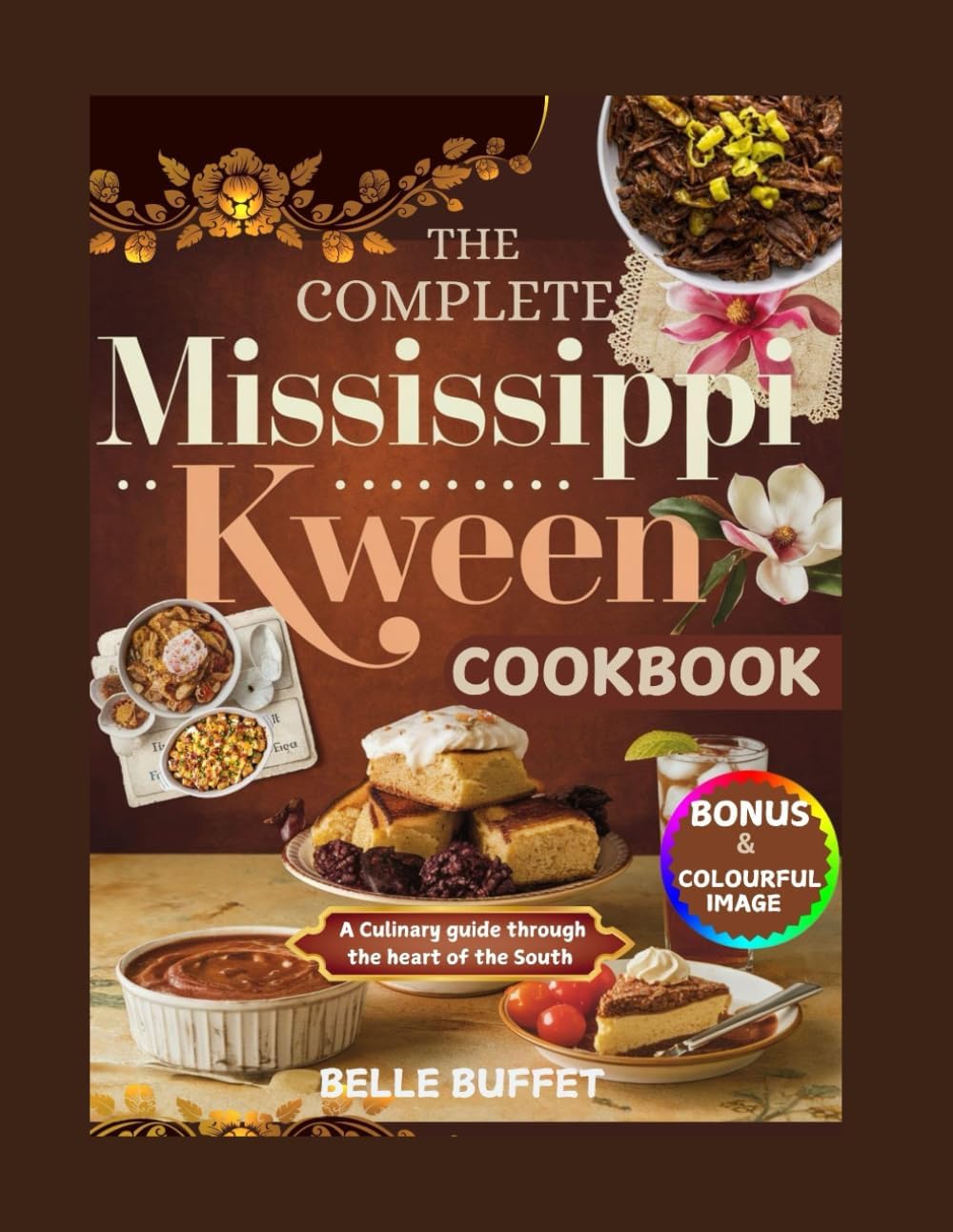 THE COMPLETE MISSISSIPPI KWEEN COOKBOOK: A Culinary guide through the heart of the South