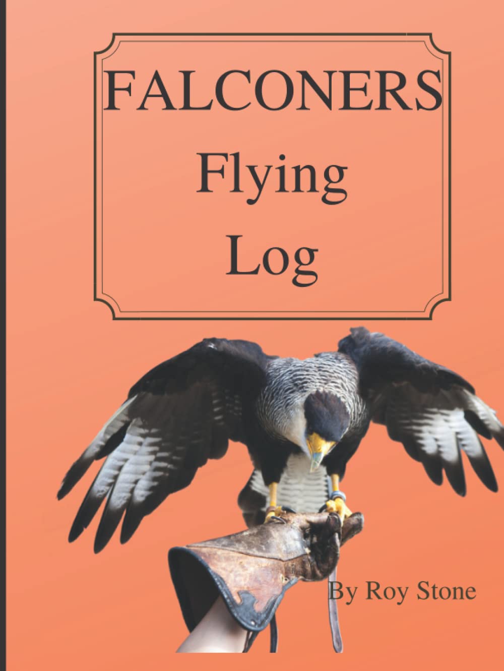FALCONERS Flying Log: Falconry Flying Log