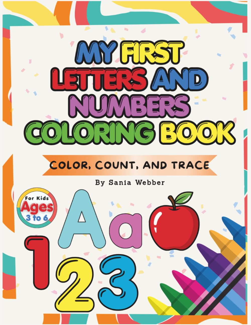 My First Letters and Numbers Coloring Book: Color, Count, and Trace