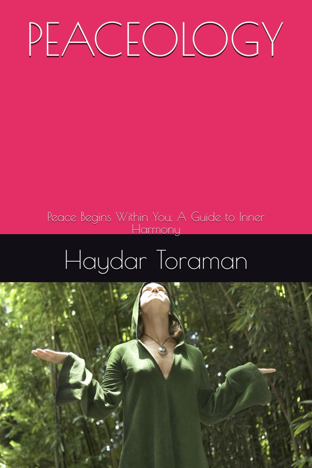 PEACEOLOGY: Peace Begins Within You, A Guide to Inner Harmony