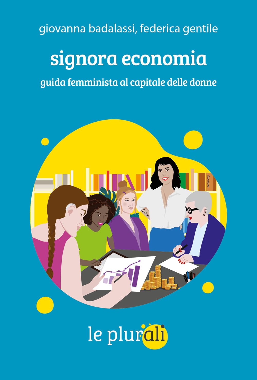 Signora Economia. Guida Femminista Al Capitale Delle Donne - 4