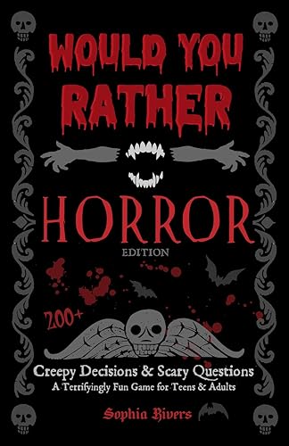 Would You Rather Horror Edition: Creepy Decisions and Scary Questions - A Terrifyingly Fun Game for Teens & Adults
