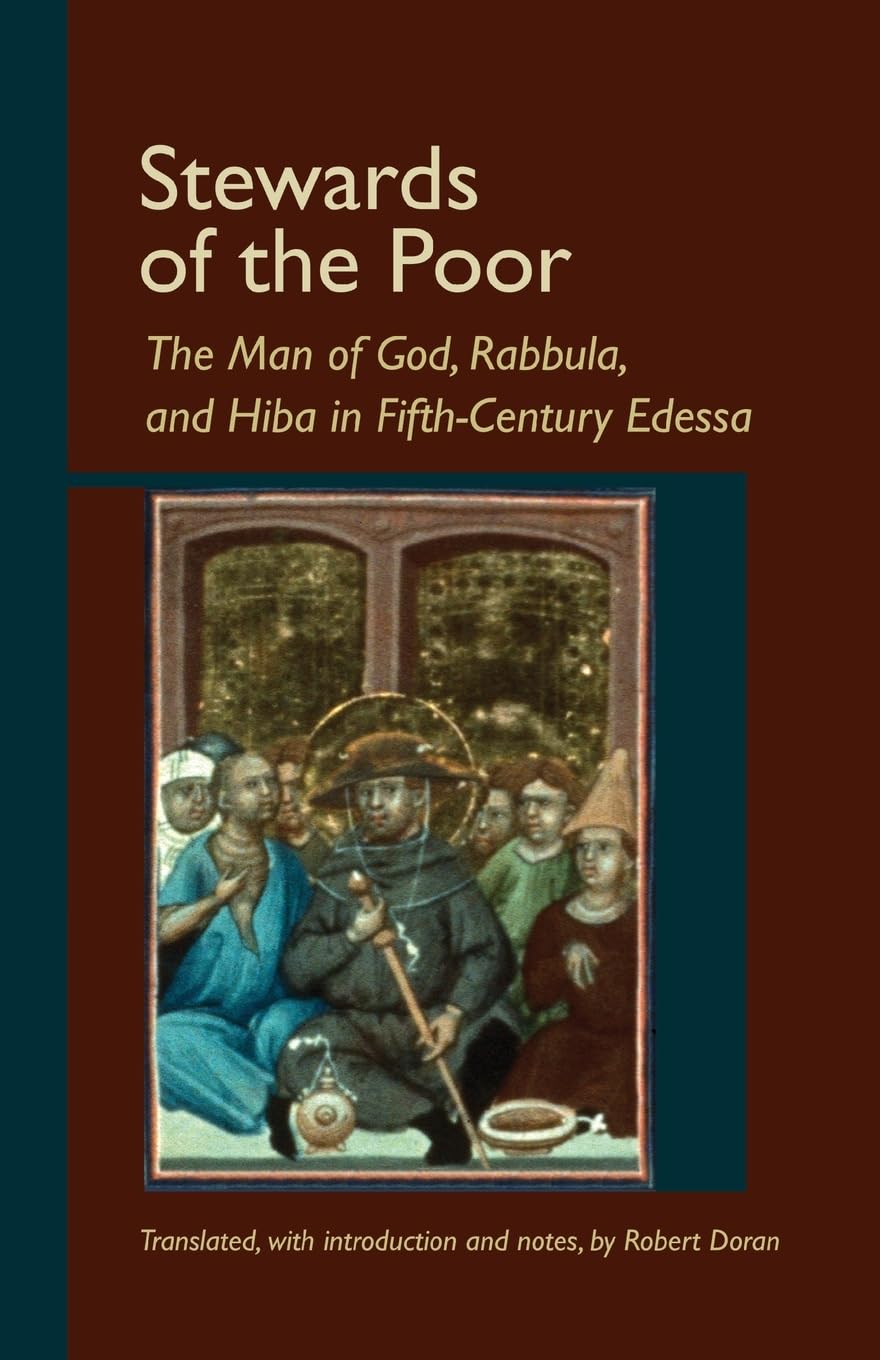 Stewards of the Poor: The Man of God, Rabbula, and Hiba in Fifth-Century Edessa: 208 (Cistercian Studies Series)
