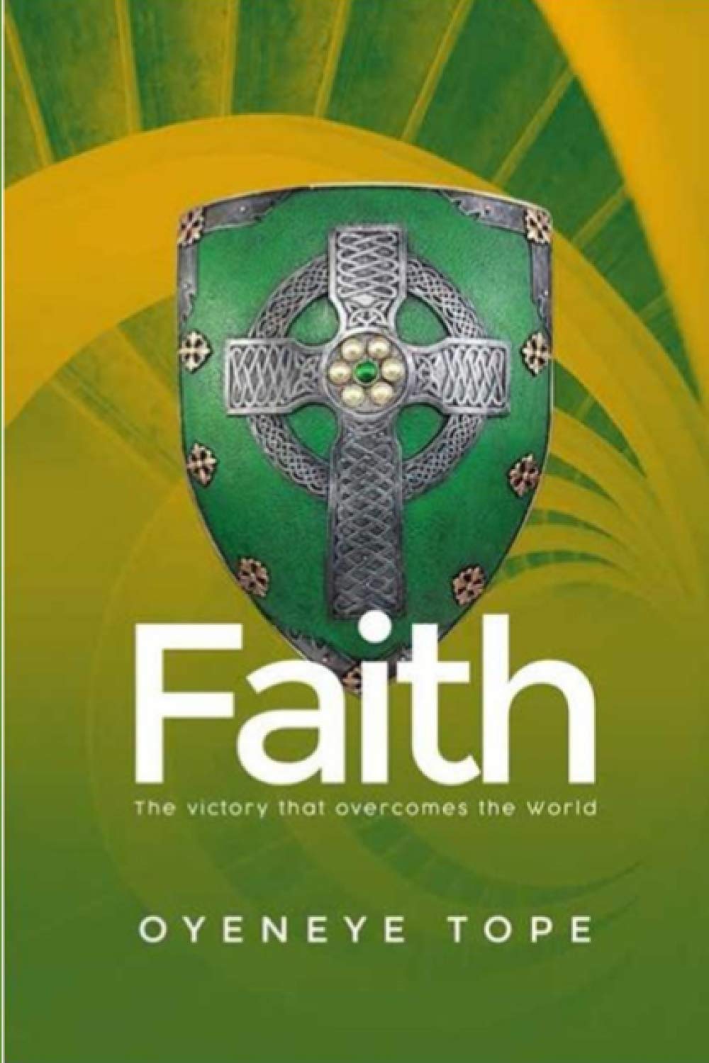 FAITH: The Victory that Overcomes the World