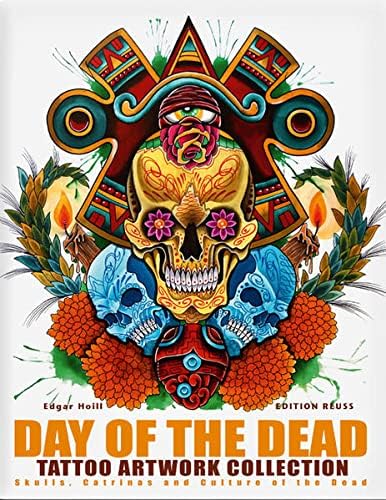 Day of the Dead Tattoo Artwork Collection: Skulls, Catrinas & Culture of the Dead
