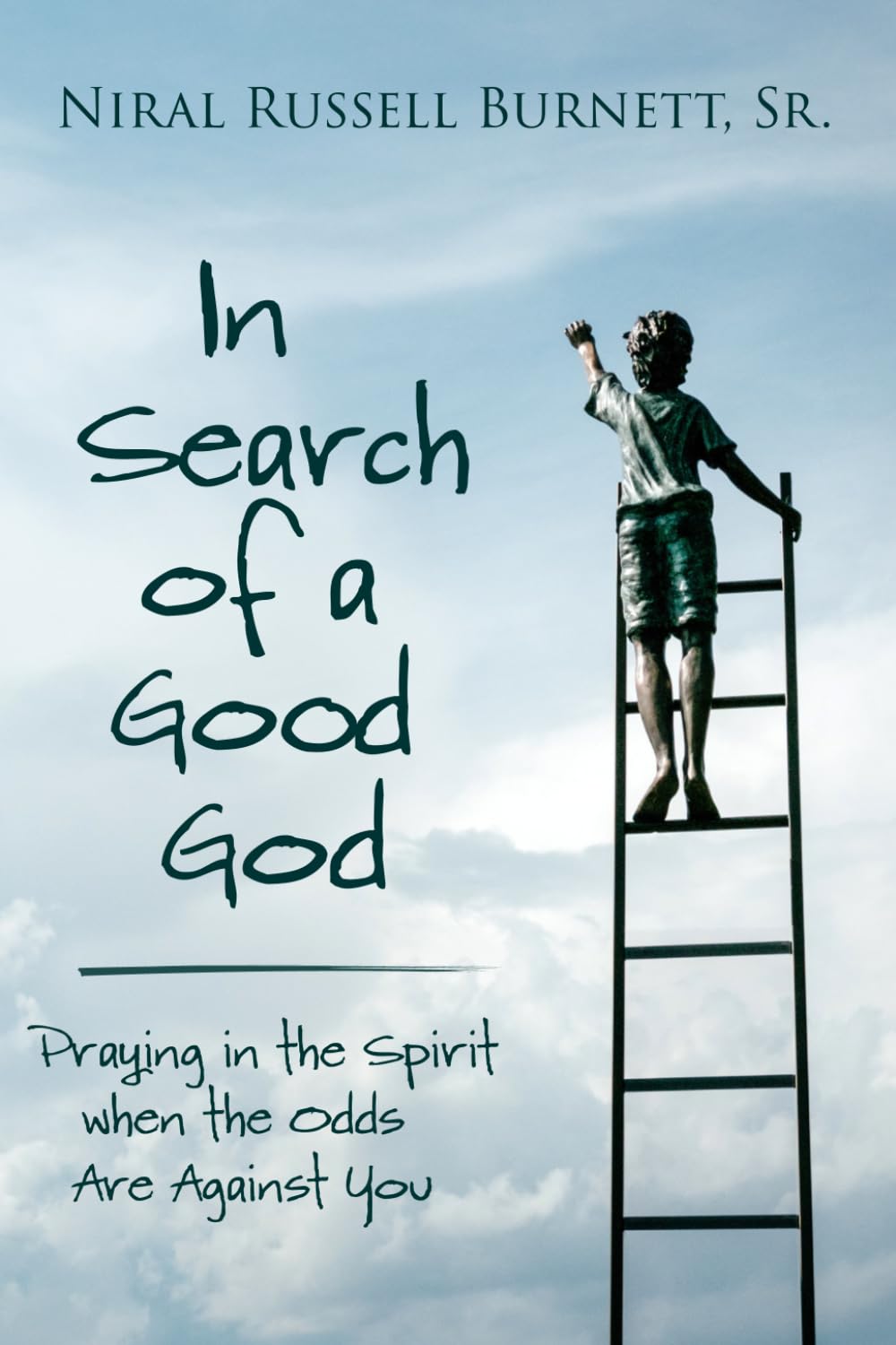 In Search of a Good God: Praying in the Spirit When the Odds Are Against You