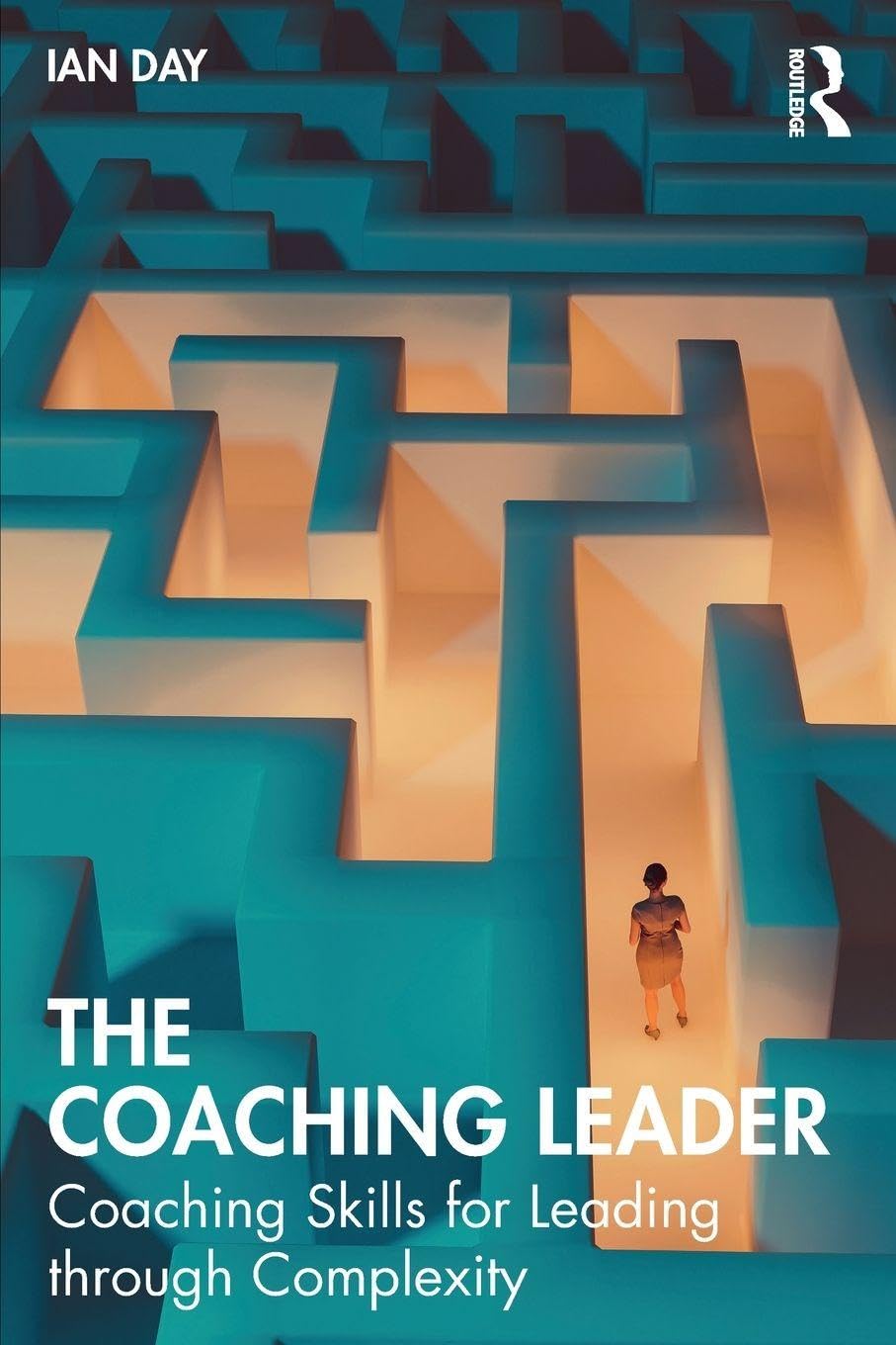 The Coaching Leader: Coaching Skills for Leading through Complexity