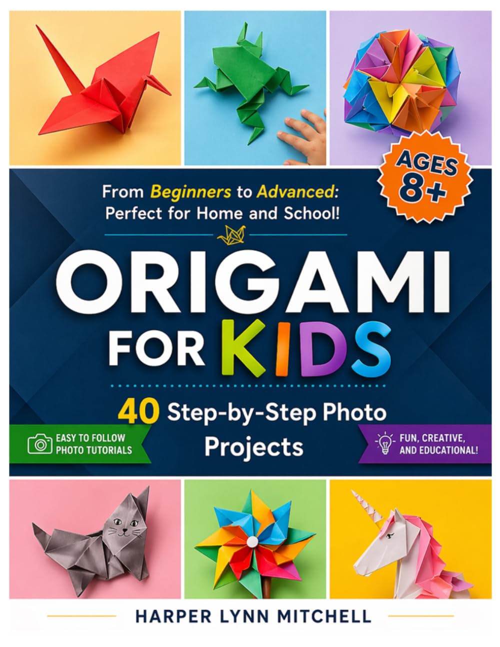 Easy Origami for Kids Ages 5-9: 40 Step-by-Step Photo Projects from Beginner to Advanced, Perfect for Parent-Child Bonding