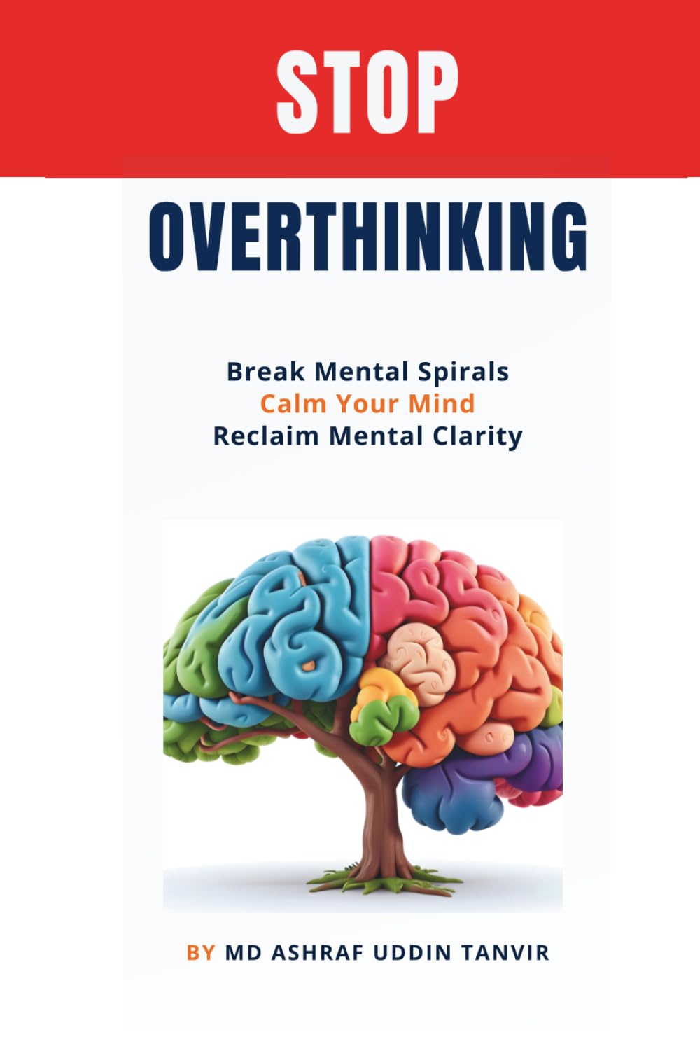 Stop Overthinking: Break Mental Spirals, Calm Your Mind & Reclaim Mental Clarity