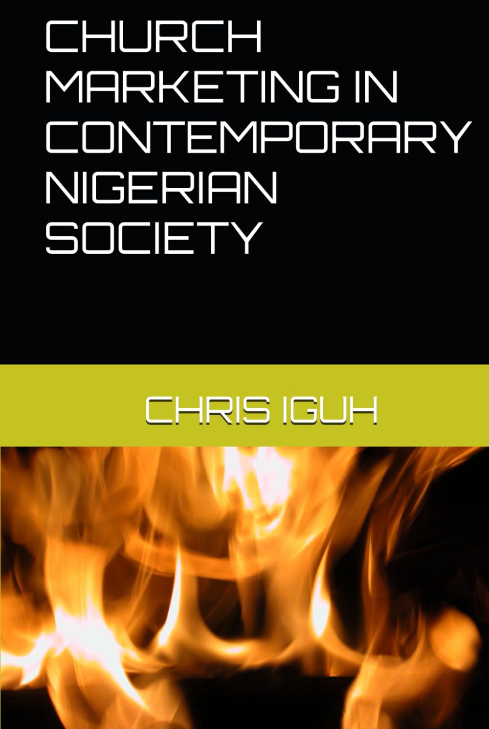 CHURCH MARKETING IN CONTEMPORARY NIGERIAN SOCIETY (Dr. Chris C. Iguh Books)