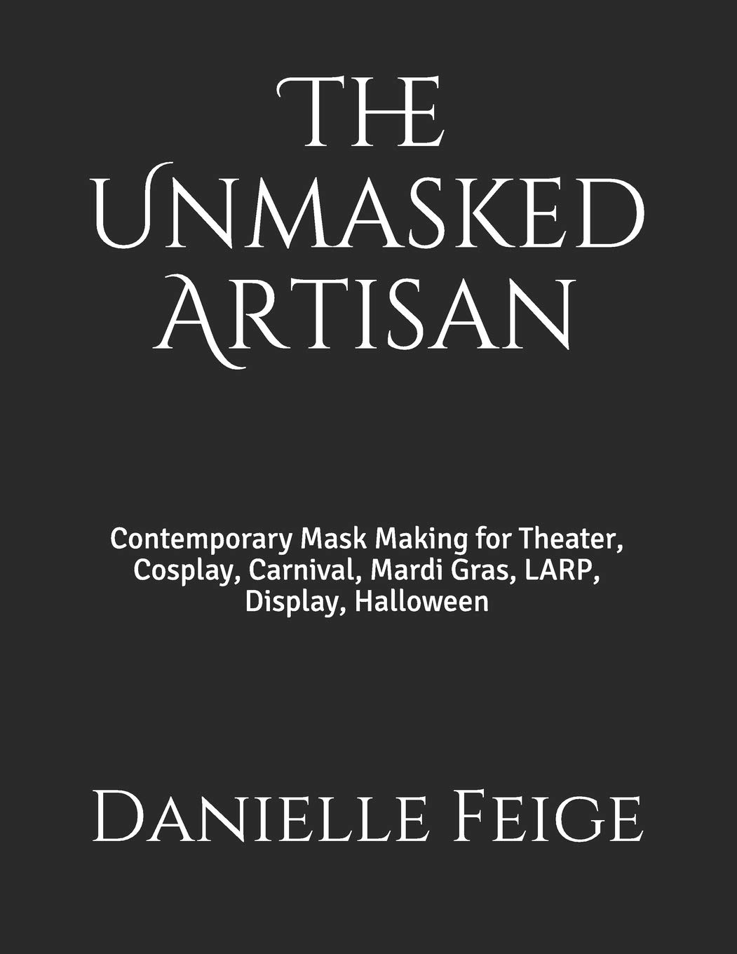 Fabrication de masques contemporains livre art du cosplay et théâtre