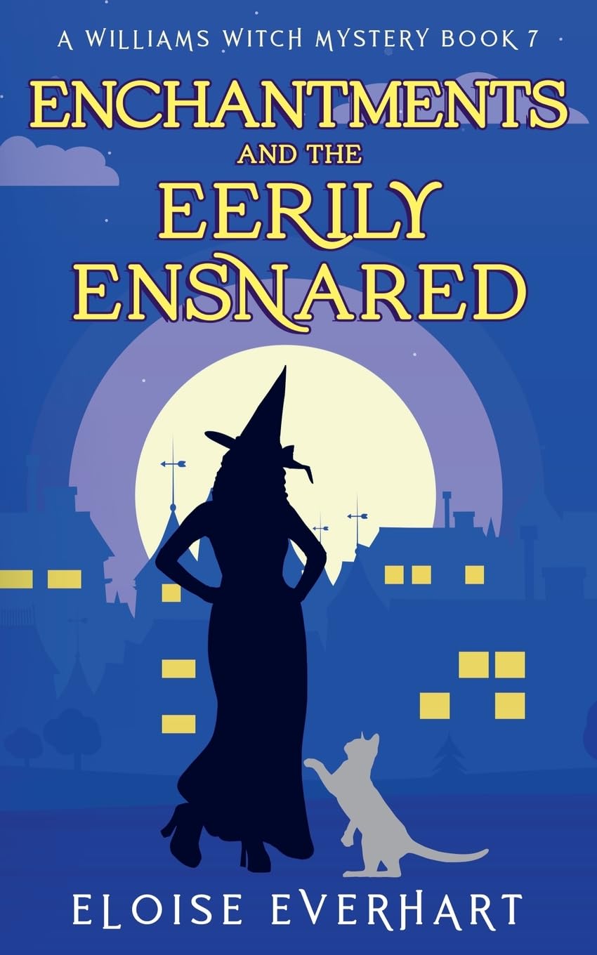 Enchantments and the Eerily Ensnared: 7 (A Williams Witch Mystery)