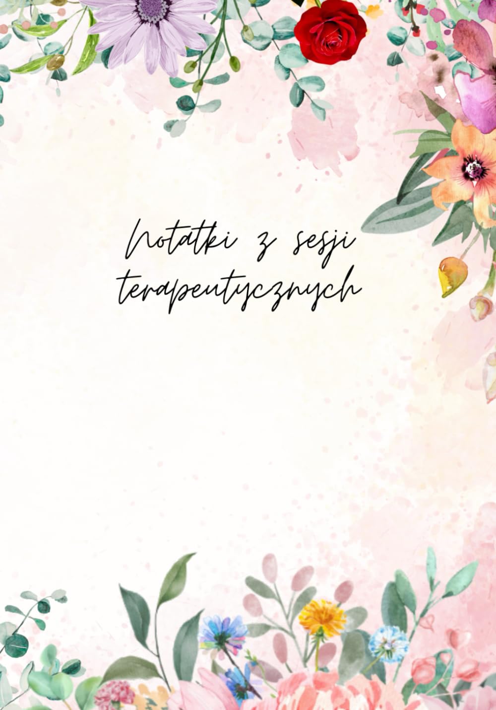 Notatki z Sesji Terapeutycznych: Notatnik dla Psychologów i Terapeutów; Szybki i Zwięzły Zapis Spotkania; Najważniejsze informacje o Pacjencie w Jednym Miejscu