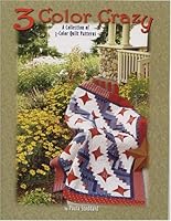 3 Color Crazy - A Collection of 3 Color Quilt Patterns B000GQXZ8C Book Cover