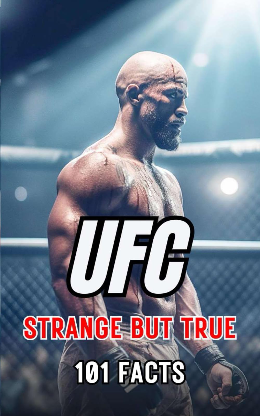 101 STRANGE BUT TRUE: UFC FACTS