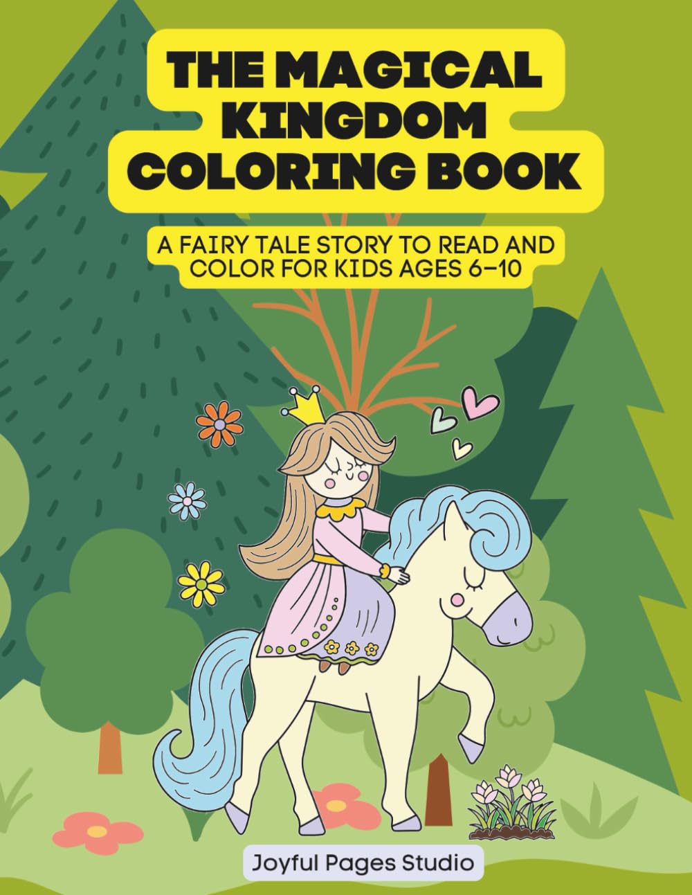 The Magical Kingdom Coloring Book: A Fairy Tale Coloring Adventure for Kids Ages 6–10
