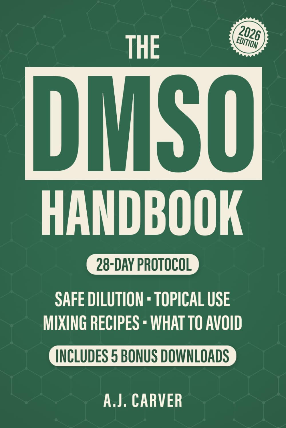 The DMSO Handbook: A Complete Guide To Safe Dilution, Topical Use, Mixing Recipes, What To Avoid, And How To Build A 28-Day Protocol For Pain Relief, Inflammation, And Arthritis