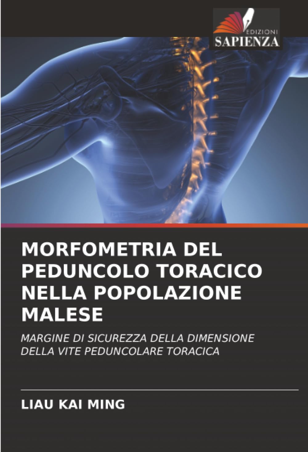 MORFOMETRIA DEL PEDUNCOLO TORACICO NELLA POPOLAZIONE MALESE: MARGINE DI SICUREZZA DELLA DIMENSIONE DELLA VITE PEDUNCOLARE TORACICA