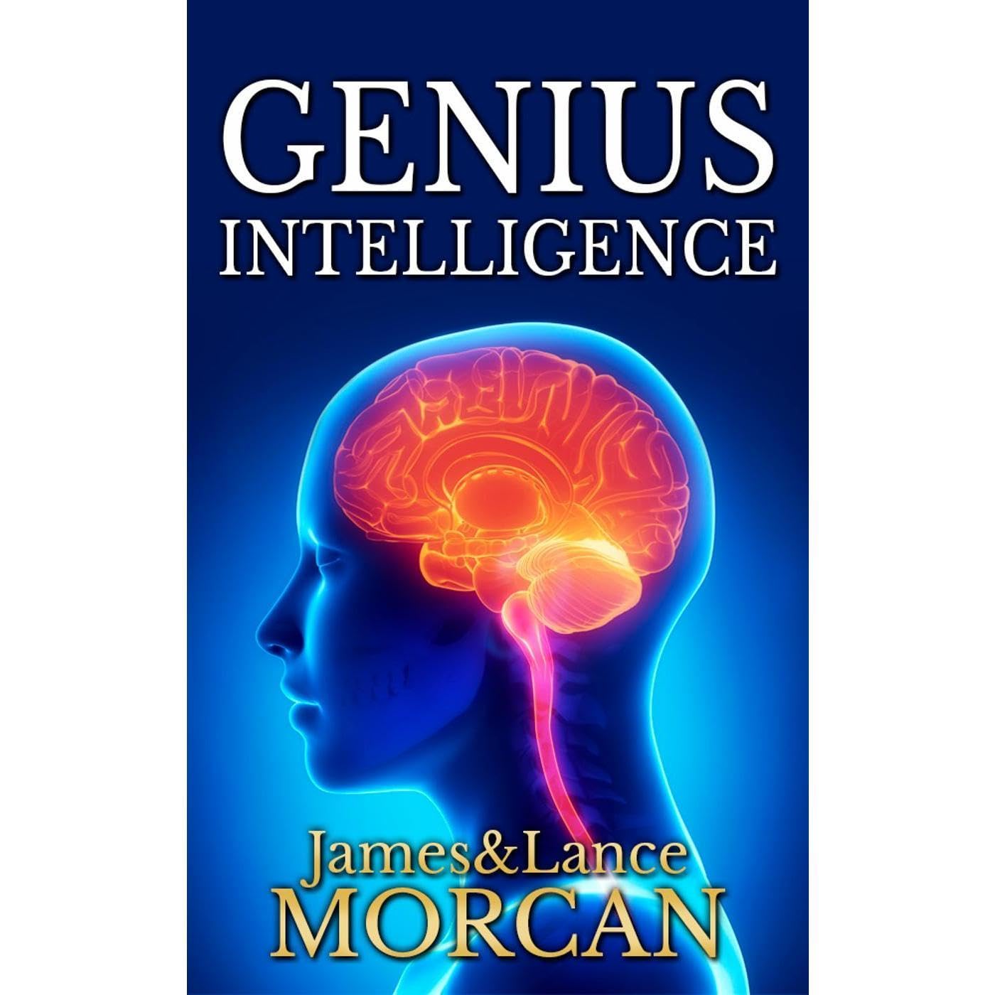 GENIUS INTELLIGENCE: Secret Techniques and Technologies to Increase IQ
