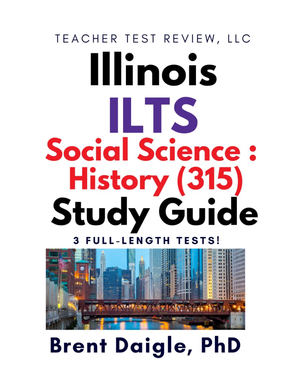 Illinois ILTS Social Science: History (315) Certification Exam Study Guide: 3 Full-Length Practice Tests with Comprehensive Multiple-Choice ... Science: History (315) Certification Exam