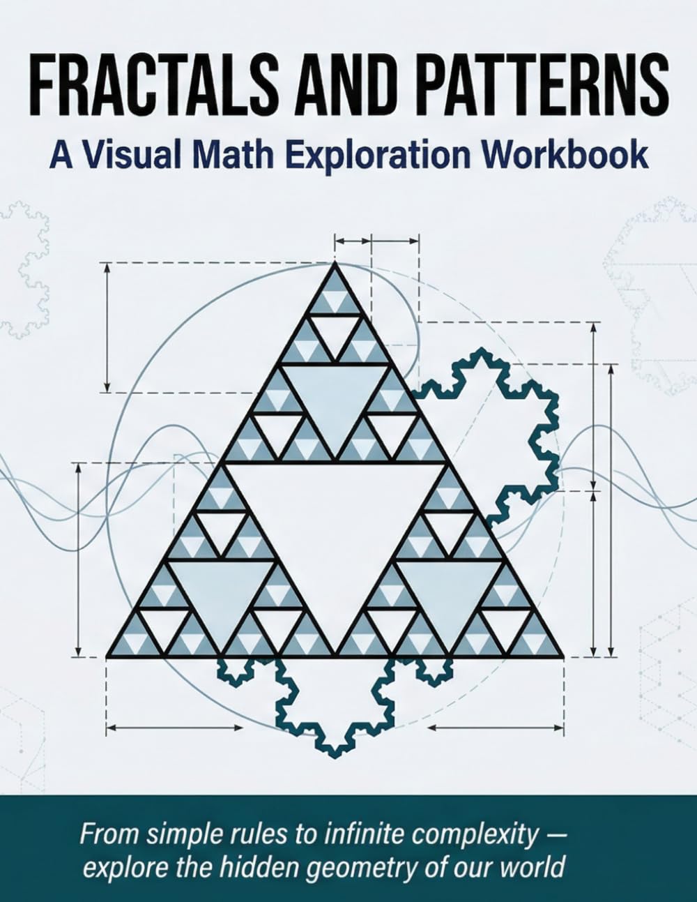 Fractals and Patterns: A Visual Math Exploration Workbook