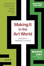 Making It in the Art World (Third Edition): Strategies for Exhibitions and Funding