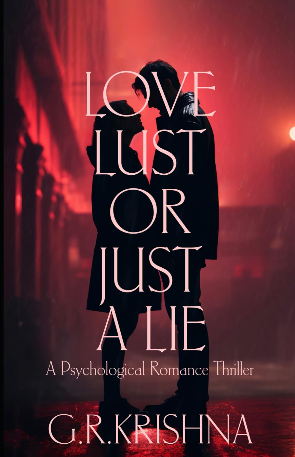 LOVE, LUST, OR JUST A LIE: A Psychological Romance Thriller