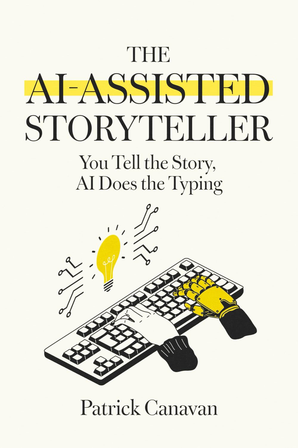 The AI-Assisted Storyteller: You Tell the Story, AI Does the Typing