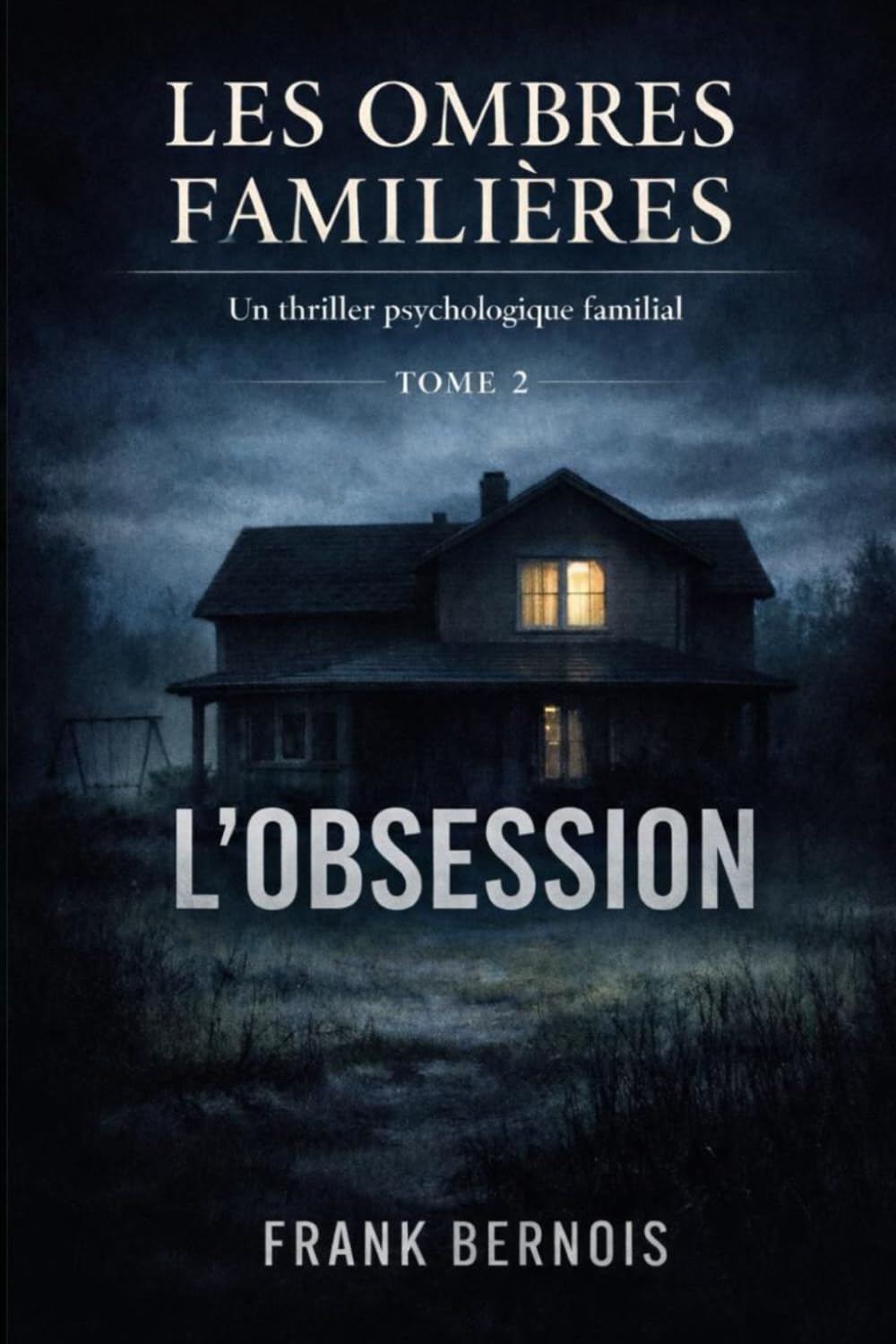 L’OBSESSION: ( Un thriller psychologique familial ). NOUVEAUTÉ (LES OMBRES FAMILIÈRES)