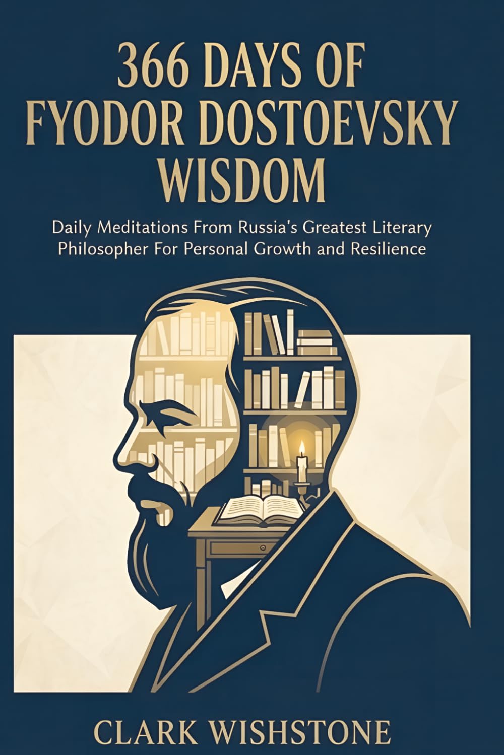 366 Days of Fyodor Dostoevsky Wisdom: Daily Meditations From Russia’s Greatest Literary Philosopher For Personal Growth and Resilience (366 Days Of Wisdom Books)
