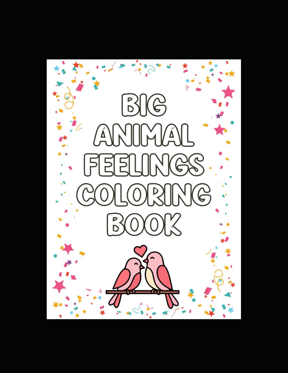 Big Animal Feelings Coloring Book: A Preschool Emotions Coloring Book for Toddlers Ages 3–5 with Simple Animal Designs