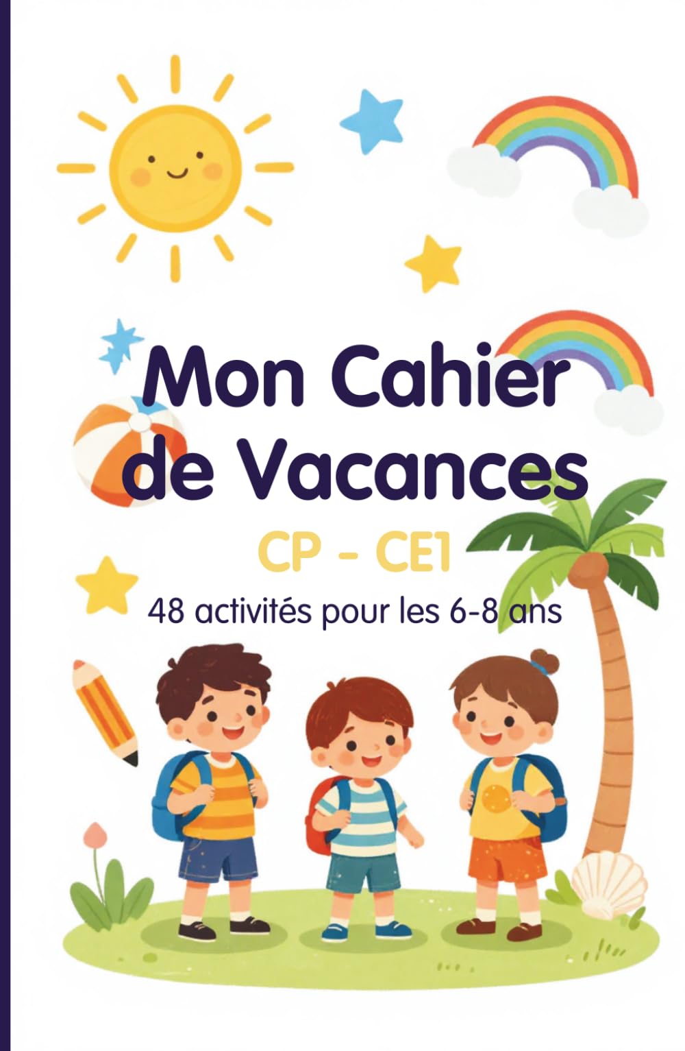 Mon Cahier de Vacances — CP CE1: 48 activités de lecture, écriture, calcul et logique pour les 6-8 ans