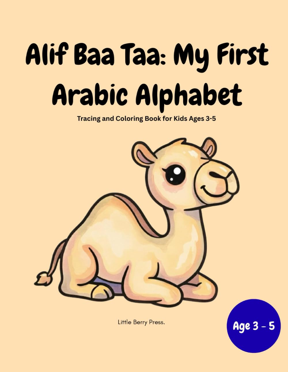 Alif Baa Taa: My First Arabic Alphabet: A Fun Handwriting, Tracing, and Coloring Book for Kids and Preschoolers Ages 3-5
