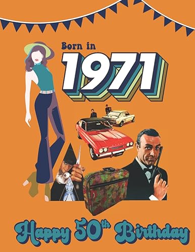 Born in 1971, Happy 50th Birthday: Year You Were Born 1971- Fact &amp; Trivia book for 50th Birthday gift.