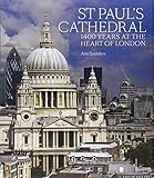 St Paul s Cathedral: 1,400 Years at the Heart of London